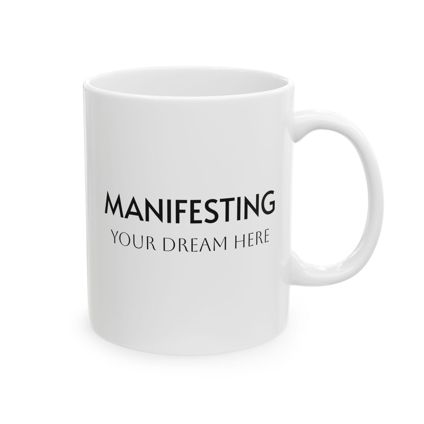 Manifesting ___________ Ceramic Coffee Cup (11oz & 15oz)