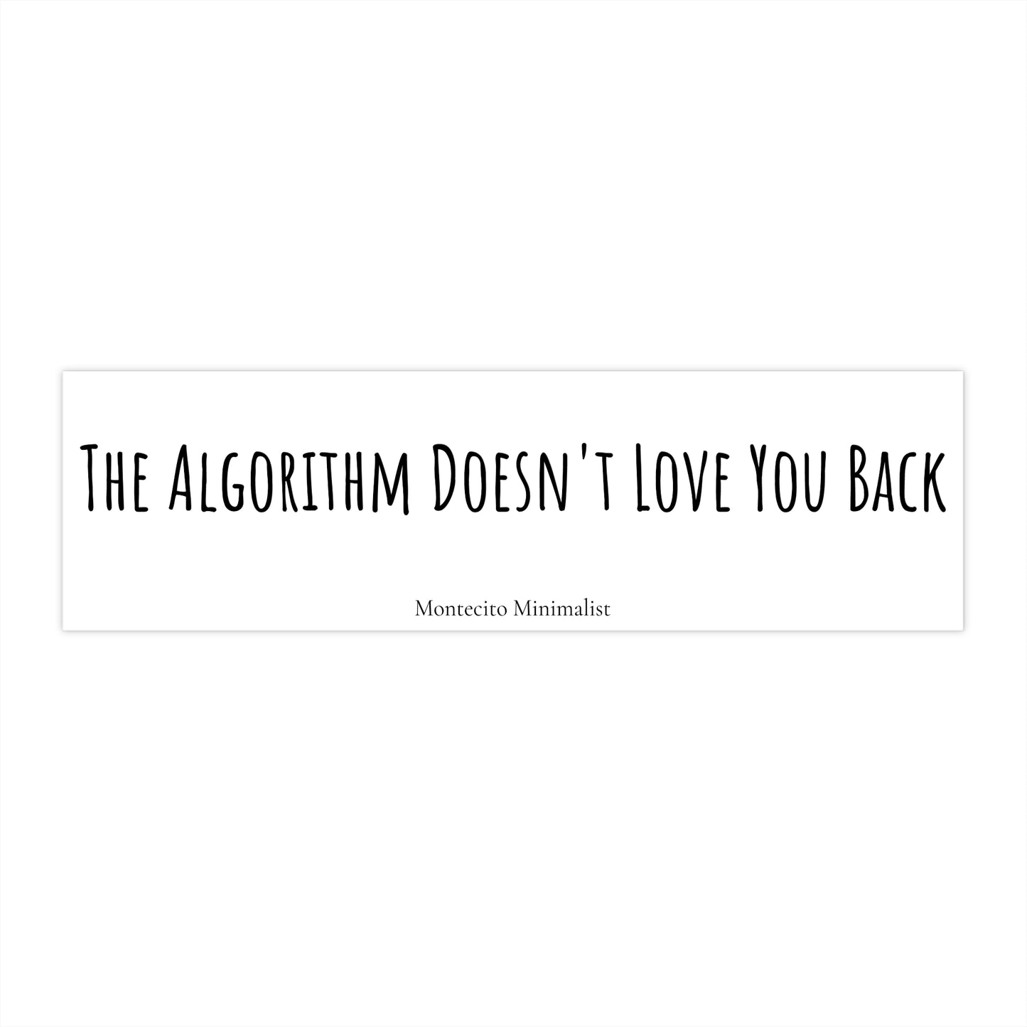 The Algorithm Doesn't Love You Back Bumper Sticker