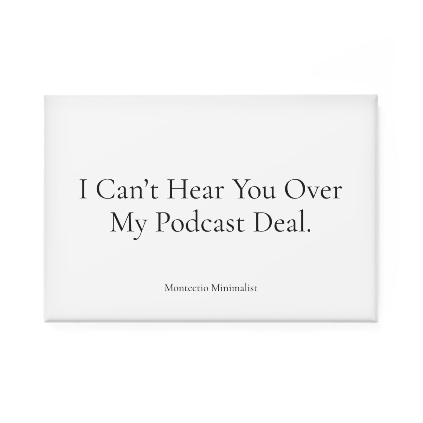 Montecito Minimalist | Podcast Deal Magnet – Perfect Gift for Podcasters (1 & 10 pcs)