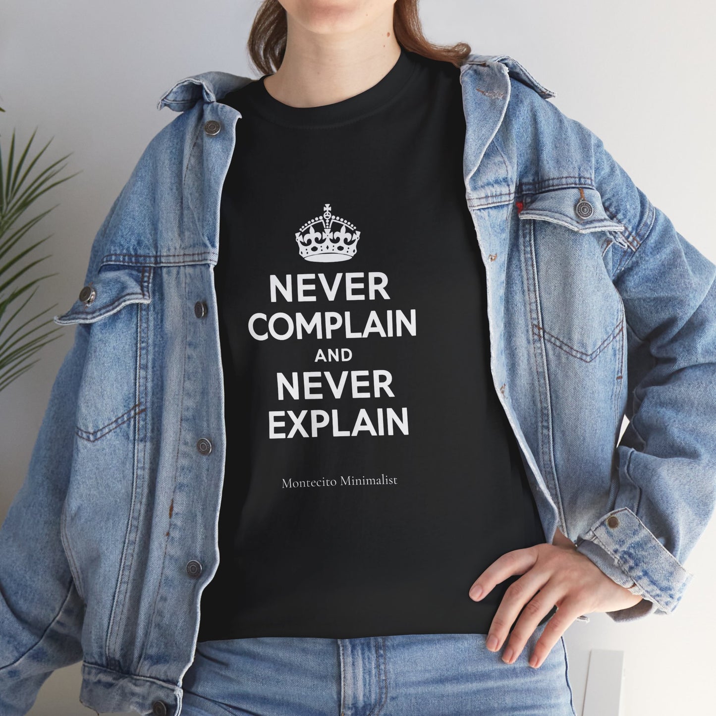 Never Complain and Never Explain. Unisex Heavyweight Cotton Tee