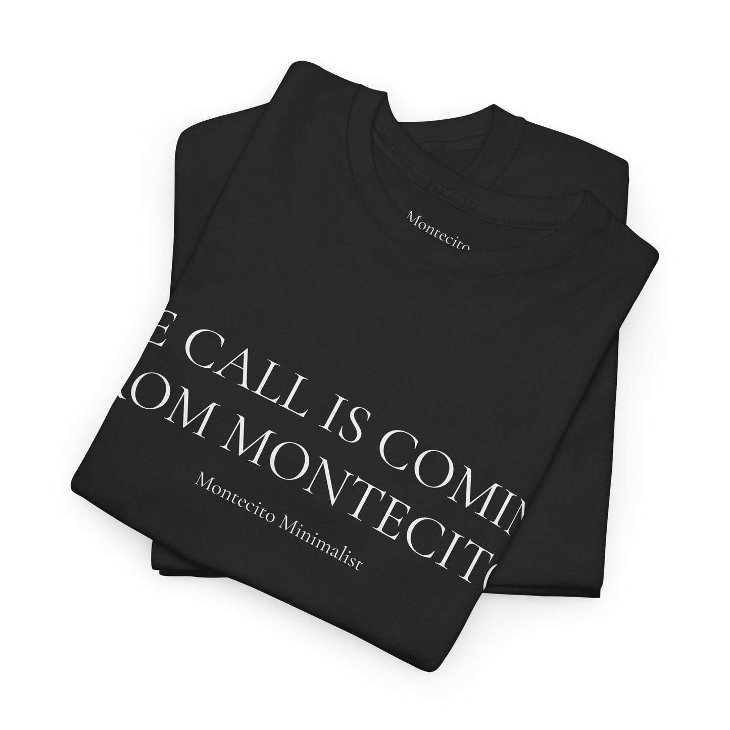 THE CALL IS COMING FROM MONTECITO TEE