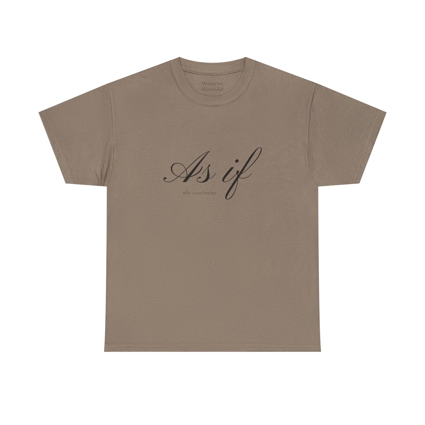 As If ...why even bother Unisex Heavy Cotton Tee