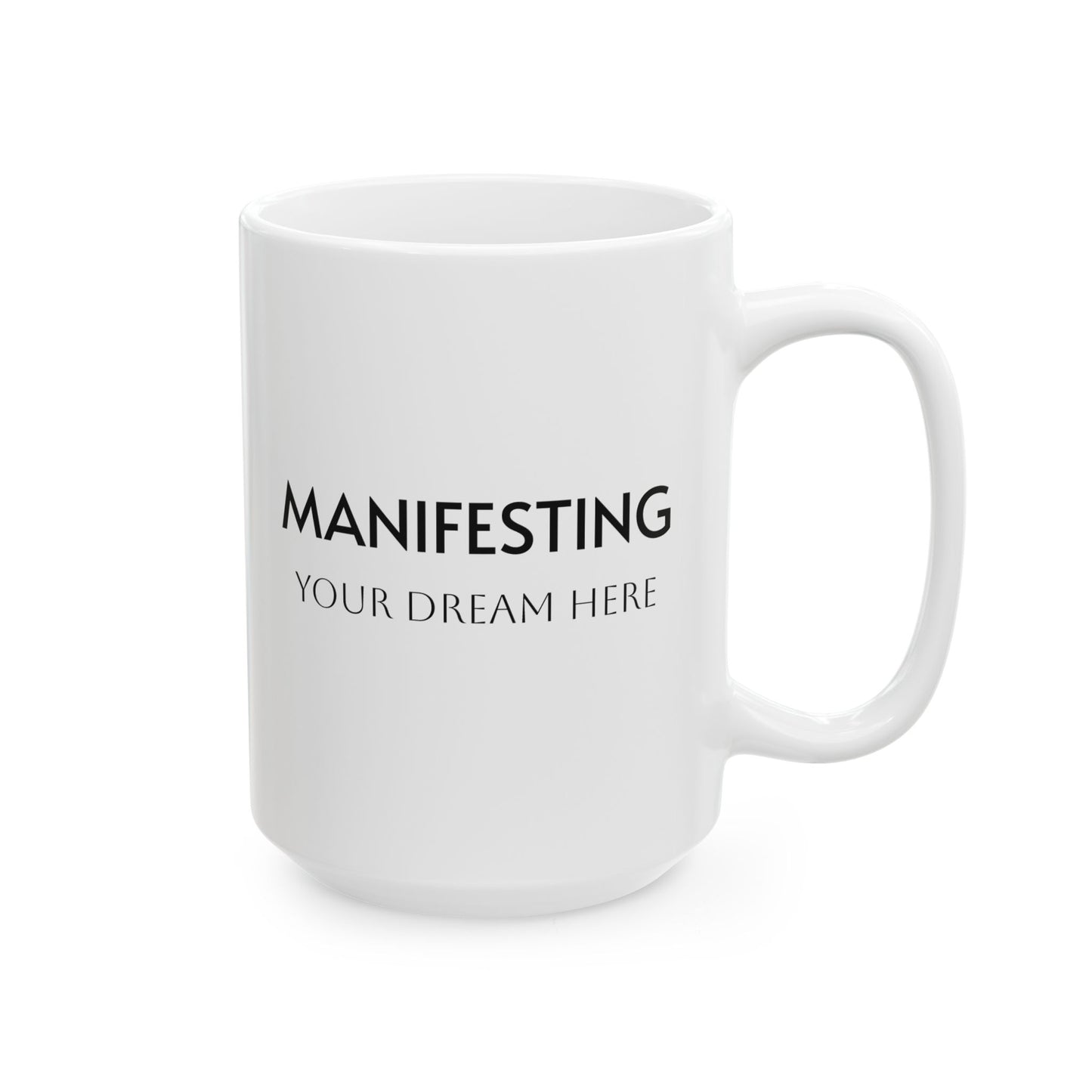 Manifesting ___________ Ceramic Coffee Cup (11oz & 15oz)