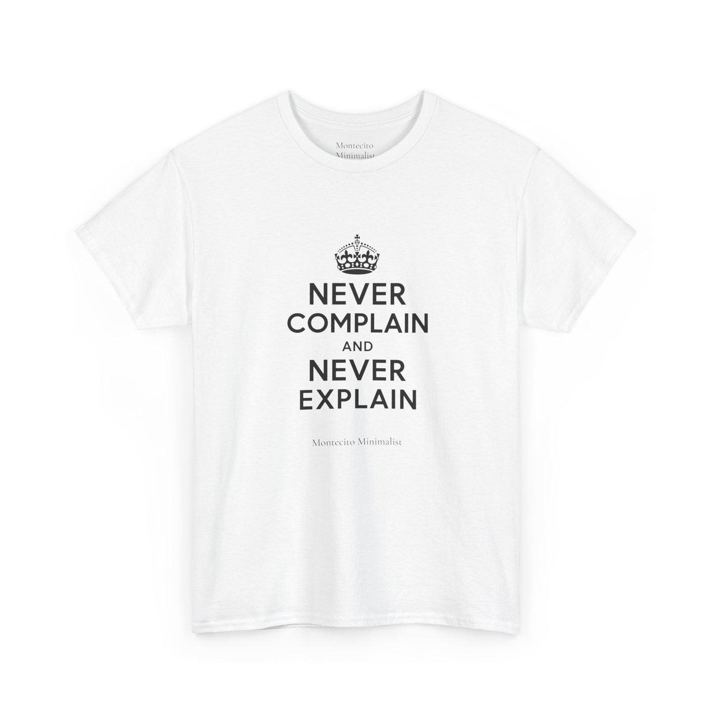 Never Complain and Never Explain. Unisex Heavyweight Cotton Tee