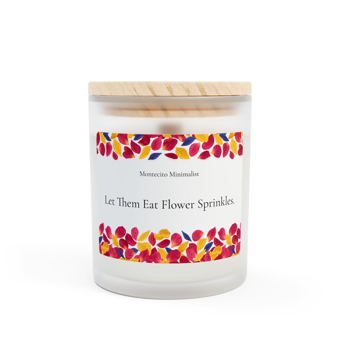 Let Them Eat Flower Sprinkles-  11oz Frosted Glass with Wood Lid