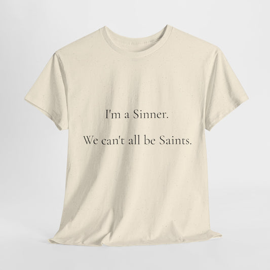 I'm a Sinner. We Can't All Be Saints Unisex Heavyweight Cotton Tee